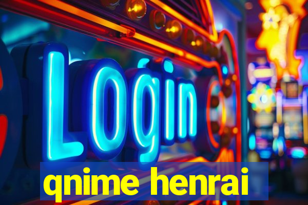 qnime henrai